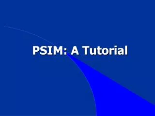 PSIM: A Tutorial