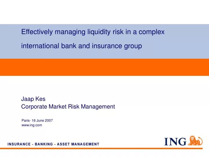 effectively managing liquidity risk in a complex international bank and insurance group