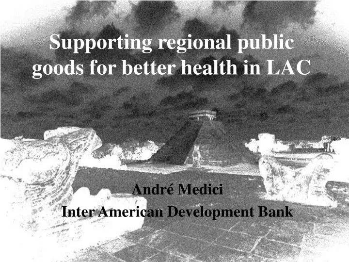 supporting regional public goods for better health in lac