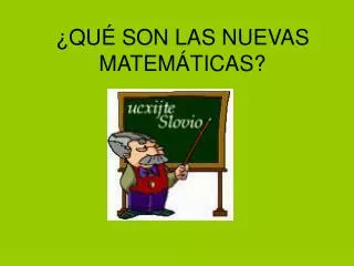 ¿QUÉ SON LAS NUEVAS MATEMÁTICAS?