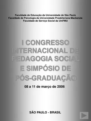 I CONGRESSO INTERNACIONAL DE PEDAGOGIA SOCIAL E SIMPÓSIO DE PÓS-GRADUAÇÃO