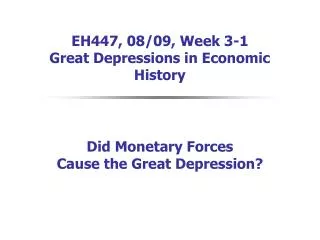 EH447, 08/09, Week 3-1 Great Depressions in Economic History