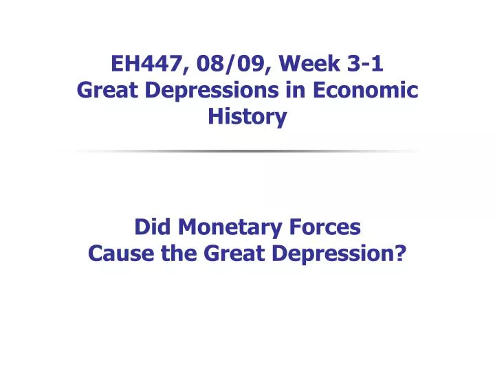 eh447 08 09 week 3 1 great depressions in economic history