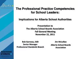 Bob Garneau, EdD Senior Manager Professional Standards Branch Jim McLellan Alberta School Boards Association