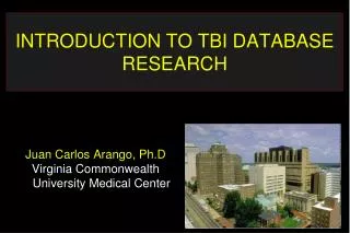 INTRODUCTION TO TBI DATABASE RESEARCH