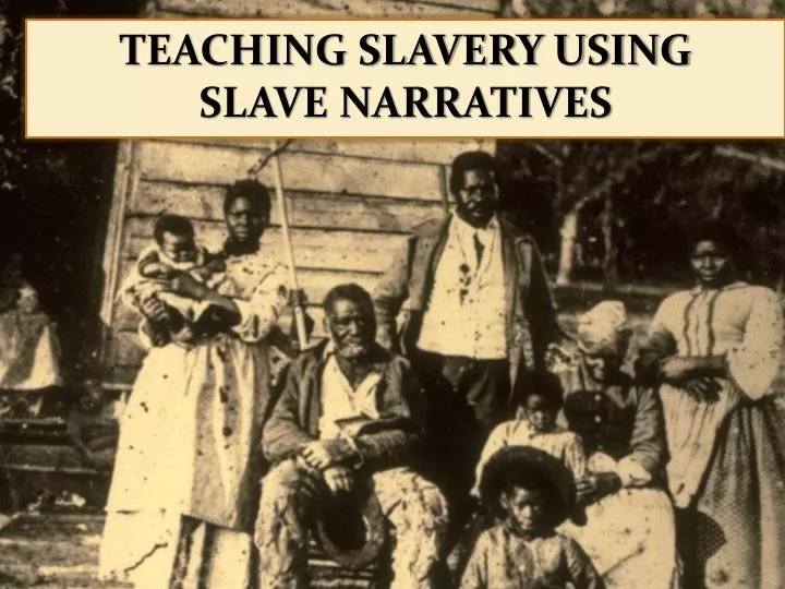 teaching slavery using slave narratives