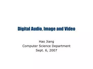 Digital Audio, Image and Video