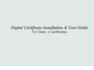 Digital Certificate Installation &amp; User Guide For Class - 2 Certificates