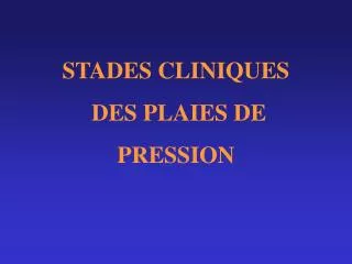 STADES CLINIQUES DES PLAIES DE PRESSION