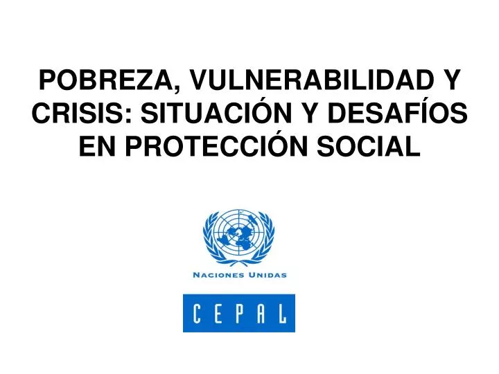 pobreza vulnerabilidad y crisis situaci n y desaf os en protecci n social