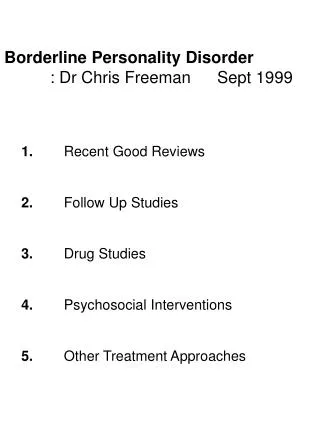 Borderline Personality Disorder : Dr Chris Freeman	Sept 1999