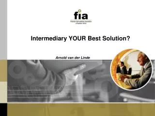 Intermediary YOUR Best Solution?