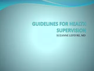 GUIDELINES FOR HEALTH SUPERVISION
