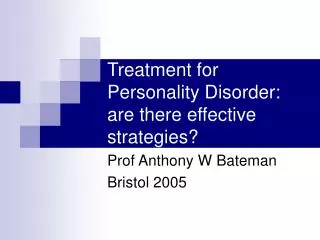 Treatment for Personality Disorder: are there effective strategies?