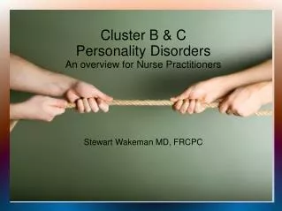 Cluster B &amp; C Personality Disorders An overview for Nurse Practitioners