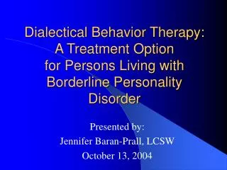 Dialectical Behavior Therapy: A Treatment Option for Persons Living with Borderline Personality Disorder