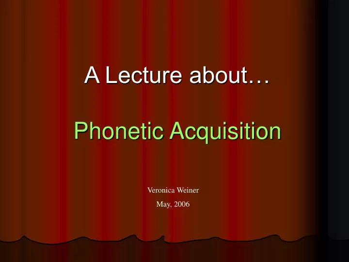 a lecture about phonetic acquisition