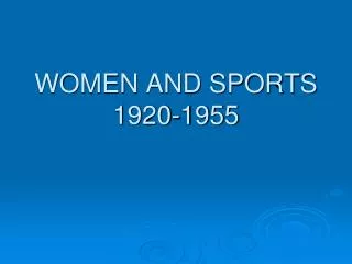 WOMEN AND SPORTS 1920-1955