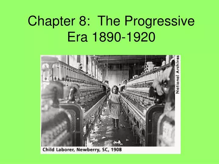 chapter 8 the progressive era 1890 1920