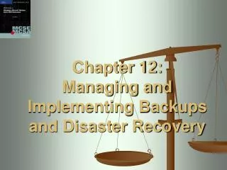 Chapter 12: Managing and Implementing Backups and Disaster Recovery