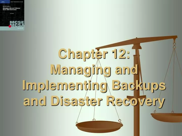 chapter 12 managing and implementing backups and disaster recovery