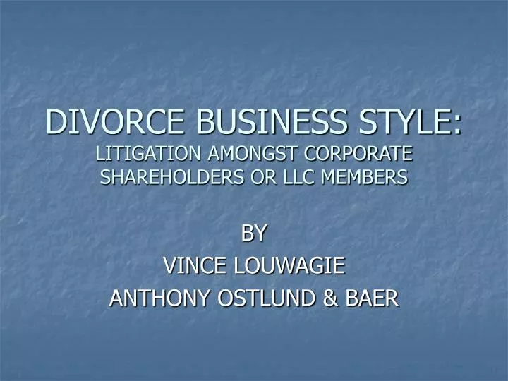 divorce business style litigation amongst corporate shareholders or llc members