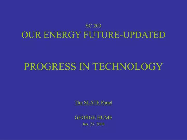 sc 203 our energy future updated progress in technology