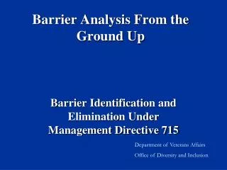 Barrier Analysis From the Ground Up