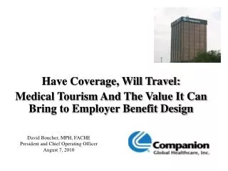 Have Coverage, Will Travel: Medical Tourism And The Value It Can Bring to Employer Benefit Design