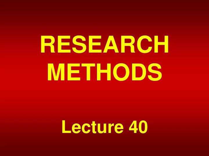 research methods lecture 40