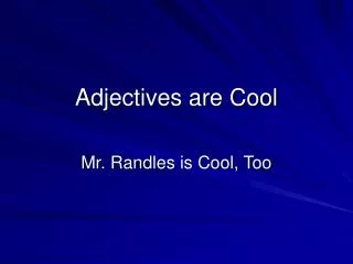 Adjectives are Cool