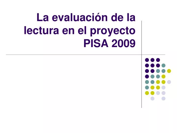 la evaluaci n de la lectura en el proyecto pisa 2009