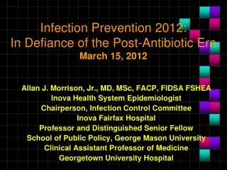 Infection Prevention 2012: In Defiance of the Post-Antibiotic Era March 15, 2012