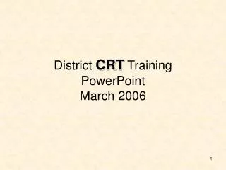 District CRT Training PowerPoint March 2006