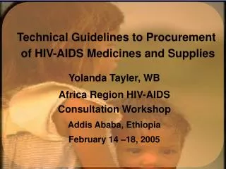 Yolanda Tayler, WB Africa Region HIV-AIDS Consultation Workshop Addis Ababa, Ethiopia February 14 –18, 2005