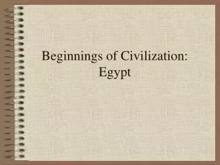 Beginnings of Civilization: Egypt