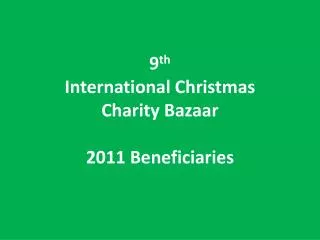 9 th International Christmas Charity Bazaar 2011 Beneficiaries