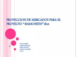 PROYECCION DE MERCADOS PARA EL PROYECTO “ RAMONETA” Bar.