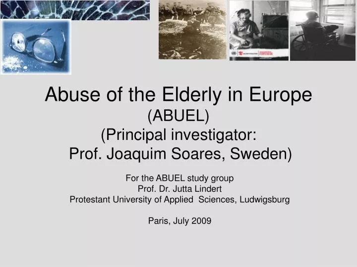 abuse of the elderly in europe abuel principal investigator prof joaquim soares sweden