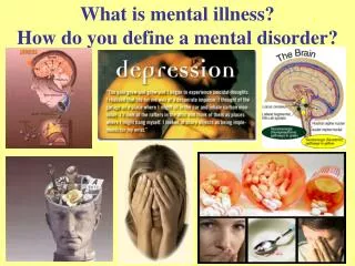 What is mental illness? How do you define a mental disorder?