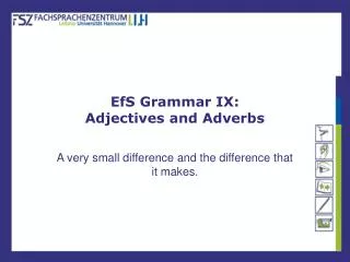 EfS Grammar IX: Adjectives and Adverbs