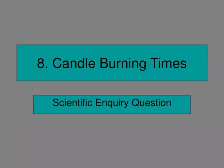 8 candle burning times