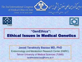 Javad Tavakkoly Bazzaz MD, PhD Endocrinology and Metabolism Research Center (EMRC), Tehran University of Medical Science