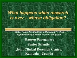 What happens when research is over – whose obligation?