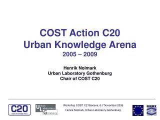Workshop COST C21Geneva, 6-7 November 2006 Henrik Nolmark, Urban Laboratory Gothenburg