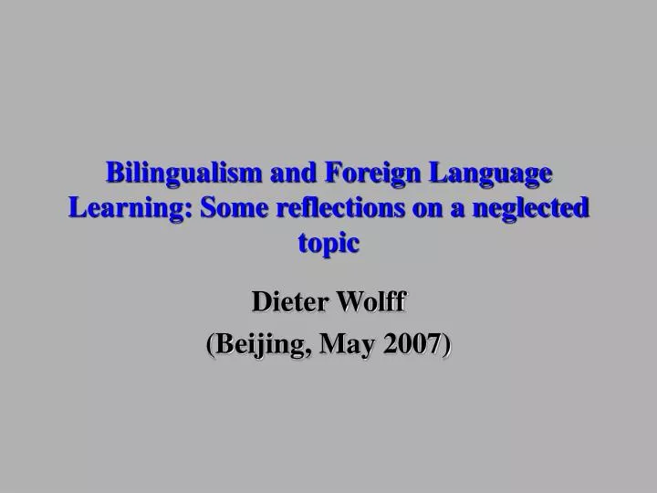 bilingualism and foreign language learning some reflections on a neglected topic