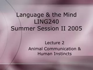 Language &amp; the Mind LING240 Summer Session II 2005