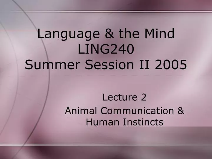 language the mind ling240 summer session ii 2005