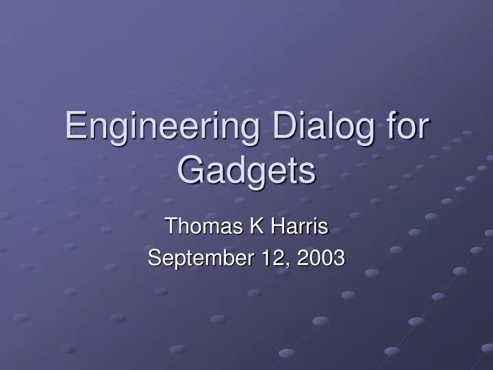 engineering dialog for gadgets