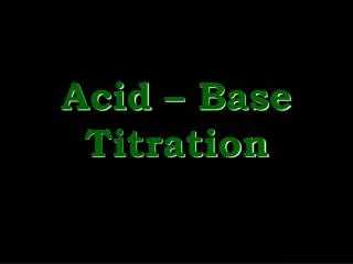 Acid – Base Titration
